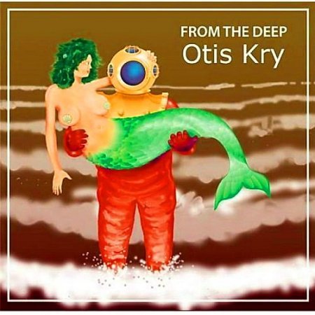 OTIS KRY - FROM THE DEEP( 2016)Blues Rock
